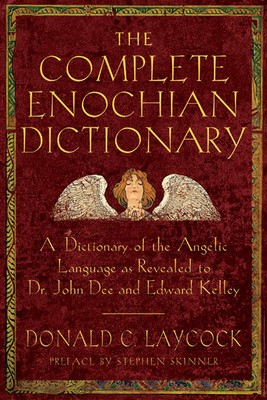 The Complete Enochian Dictionary: A Dictionary of the Angelic Language as Revealed to Dr. John Dee and Edward Kelley foto