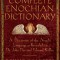 The Complete Enochian Dictionary: A Dictionary of the Angelic Language as Revealed to Dr. John Dee and Edward Kelley