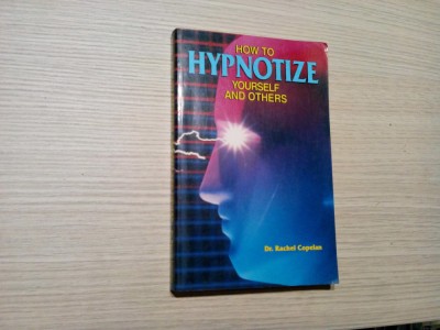 HOW TO HYPNOTIZE Yourself and Othrts - Rachel Copelan - 1995, 230 p. foto