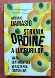 Strania ordine a lucrurilor. Viata, sentimentele si nasterea culturilor. Editura Humanitas, 2022 - Antonio Damasio