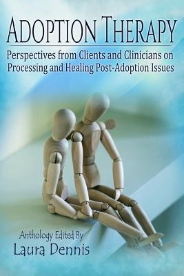 Adoption Therapy: Perspectives from Clients and Clinicians on Processing and Healing Post-Adoption Issues foto