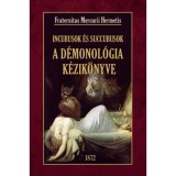 A d&eacute;monol&oacute;gia k&eacute;zik&ouml;nyve Incubusok &eacute;s Succubusok - Fraternitas Mercurii Hermetis