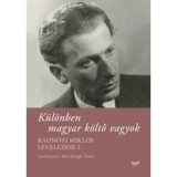 K&uuml;l&ouml;nben magyar k&ouml;ltő vagyok - Radn&oacute;ti Mikl&oacute;s levelez&eacute;se I. - Radn&oacute;ti Mikl&oacute;s