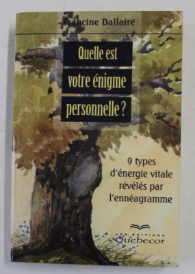 QUELLE EST VOTRE ENIGME PERSONELLE ? 9 TYPES D &amp;#039;ENERGIE VITALE REVELES PAR L &amp;#039;ENNEAGRAMME par FRANCINE DALLAIRE , 2000 foto