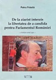 Cumpara ieftin De la ziarist interzis la libertatea de a candida pentru parlamentul Romaniei - cronica unui esec - 2009 - Petru Frasila (AC126)