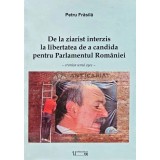 De la ziarist interzis la libertatea de a candida pentru parlamentul Romaniei - cronica unui esec - 2009 - Petru Frasila (AC126)