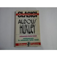 MINUNATA LUME NOUA; REINTOARCERE IN MINUNATA LUME NOUA - ALDOUS HUXLEY - Bucuresti, 1997