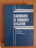 Elaborarea și turnarea aliajelor: fonte, oțeluri, aliaje neferoase - L. Sofroni
