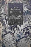 TEOLOGIE SI IMAGINATIA STIINTIFICA DIN EVUL MEDIU PANA IN SECOLUL AL XVII-LEA-AMOS FUNKENSTEIN-322999
