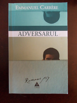 ADVERSARUL- EMMANUEL CARRERE, r2c foto