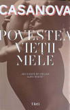 POVESTEA VIETII MELE-JACQUES CASANOVA DE SEINGALT, 2015