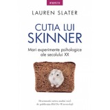 Cutia lui Skinner. Mari experimente psihologice ale secolului 20 - Lauren Slater