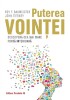 Puterea Vointei. Descopera Cea Mai Mare Forta Interioara, Roy Baumeister, John Tierney - Editura Paralela 45