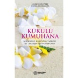 Kūkulu Kumuhana. Miracolul binecuvantarilor in traditia Ho&#039;oponopono - Ulrich Dupree, Andrea Bruchacova