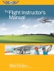 The Flight Instructor&#039;s Manual