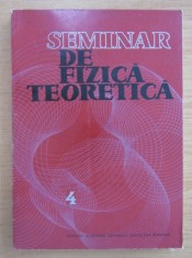 Seminar de fizica teoretica, vol. 4 V. Novacu