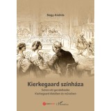 Kierkegaard sz&iacute;nh&aacute;za - Sz&iacute;nre vitt gondolkod&aacute;s Kierkegaard &eacute;let&eacute;ben &eacute;s műveiben - Nagy Andr&aacute;s