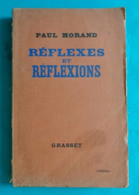 Paul Morand &amp;ndash; Reflexes et reflexions ( prima editie 1939 ) foto