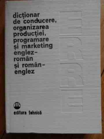 Dictionar De Conducere, Organizarea Productiei, Programare Si - Coordonator: Paul Cartianu (eugenia Farca M. Iosif,529356