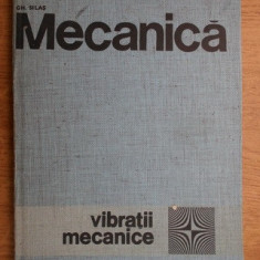 Gh. Silaș - Mecanică. Vibrații mecanice