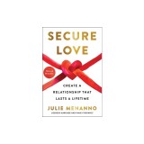 Secure Love: Create a Relationship That Lasts a Lifetime