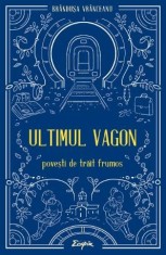 Ultimul vagon. Povesti de trait frumos - Brandusa Vranceanu
