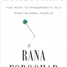 Homecoming: The Path to Prosperity in a Post-Global World