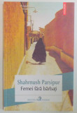 FEMEIA FARA BARBATI de SHARNUSH PARSIPUR , 2014