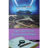 CRIME SI CATASTROFE UITATE DIN ISTORIA NEAGRA A ROMANIEI-DAN-SILVIU BOERESCU-236784