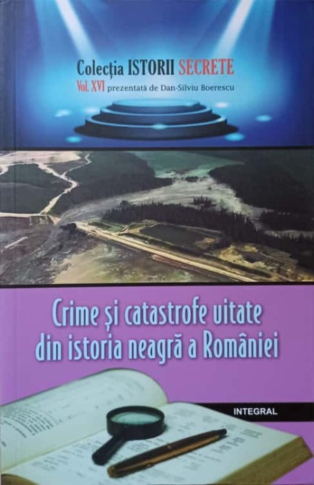 CRIME SI CATASTROFE UITATE DIN ISTORIA NEAGRA A ROMANIEI-DAN-SILVIU BOERESCU-236784