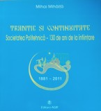 Traditie si Continuitate Societatea Politehnica - Mihai Mihaita, 2011