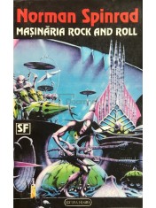 Norman Spinrad - Masinaria Rock and Roll (Editia: 1993) foto