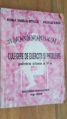 Matematica. Culegere de exercitii si probleme pentru clasa a 5-a- Adina Vasiliu-Stoica, Angela Sava foto