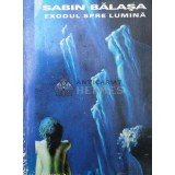 Exodul spre lumina - 2002 - Sabin Balasa ($S172)