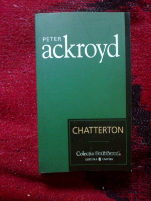 z1 Peter Ackroyd - Chatterton (Cotidianul) stare: noua foto