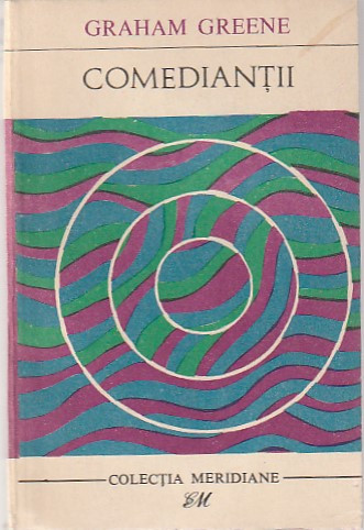 GRAHAM GREENE - COMEDIANTII ( MER )