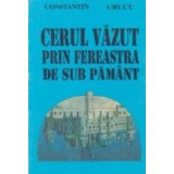 Cerul vazut prin fereastra de sub pamant