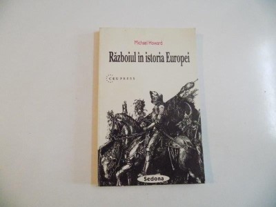 RAZBOIUL IN ISTORIA EUROPEI de MICHAEL HOWARD , 1997 *PREZINTA SUBLINIERI IN TEXT foto