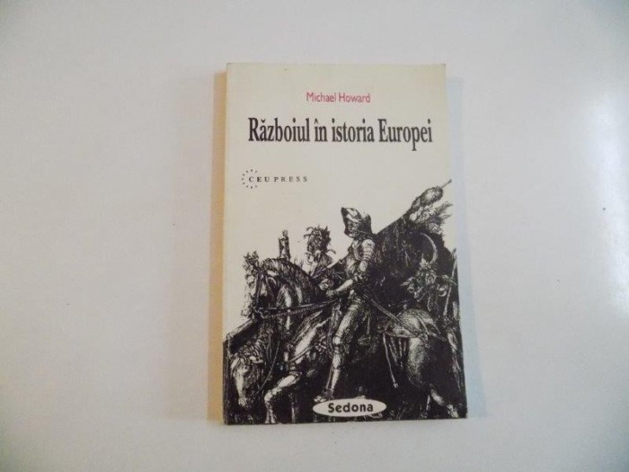 RAZBOIUL IN ISTORIA EUROPEI de MICHAEL HOWARD , 1997 *PREZINTA SUBLINIERI IN TEXT