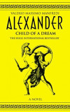 Valerio Massimo Manfredi - Alexander. Child of a Dream ( ALEXANDER # 1 )