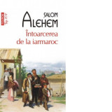 Intoarcerea de la iarmaroc (editie de buzunar) - Salom Alehem