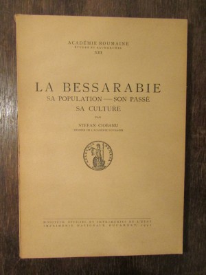 La Bessarabie: sa population, son passe, sa culture - Ștefan Ciobanu foto