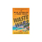 Waste Wars: The Wild Afterlife of Your Trash