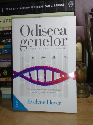 EVELYNE HEYER - ODISEEA GENELOR : AVENTURA SPECIEI UMANE , 2021 # foto