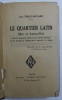 LE QUARTIER LATIN HIER ET AUJOURD &#039; HUI par JEAN EMILE - BAYARD , 1924 , PREZINTA HALOURI DE APA SI URME DE UZURA *