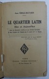 LE QUARTIER LATIN HIER ET AUJOURD &#039; HUI par JEAN EMILE - BAYARD , 1924 , PREZINTA HALOURI DE APA SI URME DE UZURA *