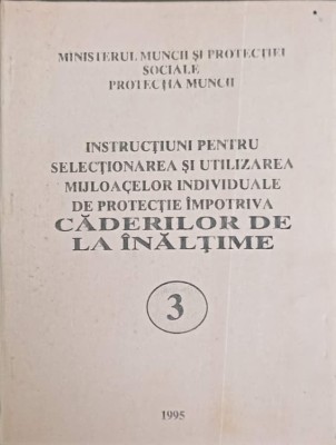 INSTRUCTIUNI PENTRU SELECTIONAREA SI UTILIZAREA MIJLOACELOR INDIVIDUALE DE PROTECTIE IMPOTRIVA CADERILOR DE LA I foto