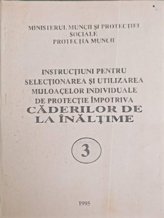 INSTRUCTIUNI PENTRU SELECTIONAREA SI UTILIZAREA MIJLOACELOR INDIVIDUALE DE PROTECTIE IMPOTRIVA CADERILOR DE LA I