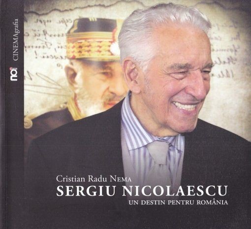 Cristian Radu Nema - Sergiu Nicolaescu. Un destin pentru Romania (monografie regizor de filme cinematografia romaneasca cinema Romania filme celebre)