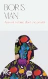 Cumpara ieftin Asa-mi trebuie daca zic prostii/Boris Vian, Univers
